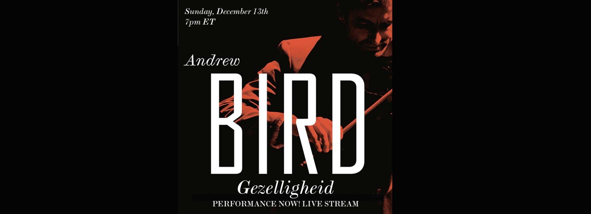 Andrew Bird Gezelligheid Live Stream December 13 at 7:00 pm